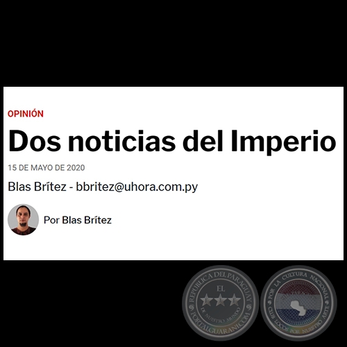 DOS NOTICIAS DEL IMPERIO - Por BLAS BRTEZ - Viernes, 15 de Mayo de 2020